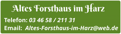 Altes Forsthaus im Harz - Kontakt